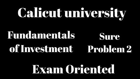 Calicut university, Fundamentals of Investment, Sure Problem 2,Exam Oriented, 6th Sem, Bcom