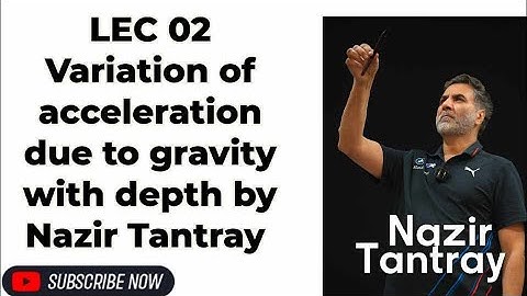 Lec 02 Gravitation:- Variation Of Acceleration Due To Gravity With Depth By Nazir Tantray #physics