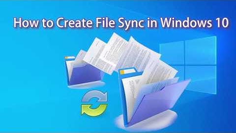 How to Sync Files/Folders in Windows 10 for Free? (2 Ways Included)