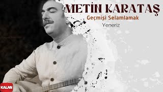 Metin Karataş - Yeneriz I Geçmişi Selamlamak © 2022 Kalan Müzik Resimi