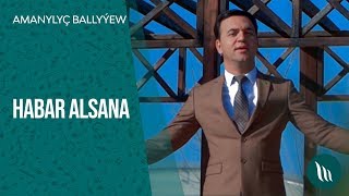 Amangylyç Ballyýew - Habar alsana | 2020