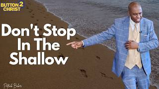 DON’T STOP IN THE SHALLOW @ButtonToChrist