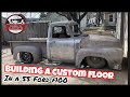 BUILDING A CUSTOM FLOOR FROM SCRATCH ON A 55 FORD F100!!!