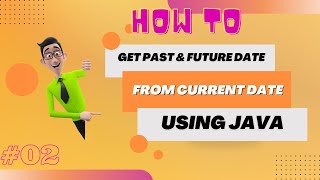 How To Get Past and future Dates From Current Date Using Java? | LocalDate | LocalDateTime | screenshot 3