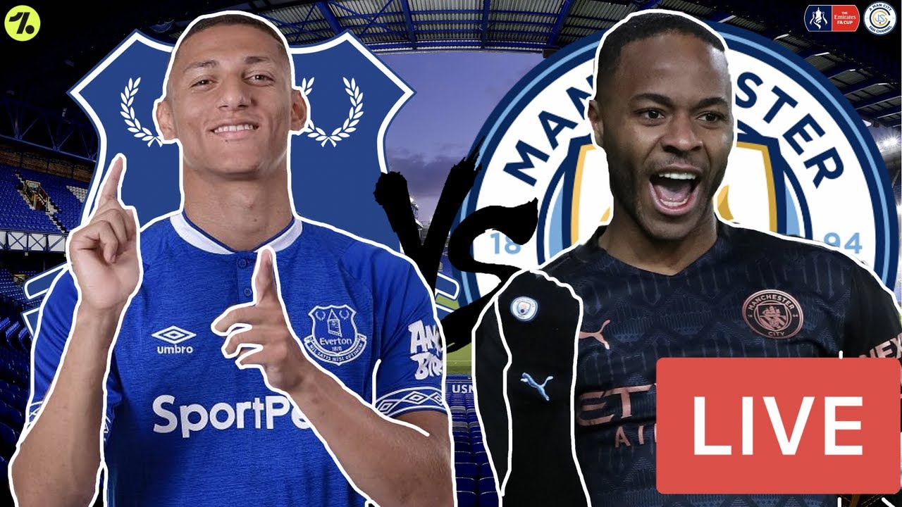 Everton V Man City Live Stream  FA Cup 6th Round Match Watchalong