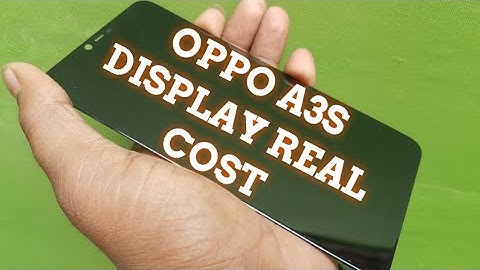 Oppo a3s display price | which type of display Oppo a3s | real cost in market India