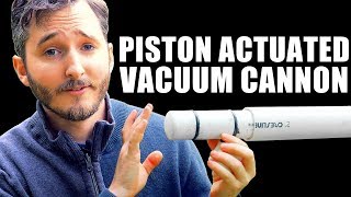 New Vacuum Cannon Design  No Vacuum Pump Required!