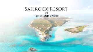 Sailrock Resort - An Island Paradise in Turks and Caicos