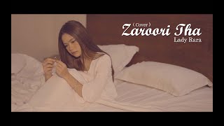 Zaroori Tha - Lady Rara (Cover India)