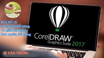 Coreldraw x9 - Học Căn Bản - Bài 10 - Di Chuyễn - Co Giãn - Kéo Xuyên Đối Tượng