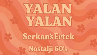 Yalan Yalan - Serkan’s Ertek (Nostalji 60’S Sound)