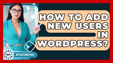 How To Add New Users In WordPress? - WP Solutions Guru