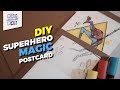 How to make a Superhero Magic Postcard