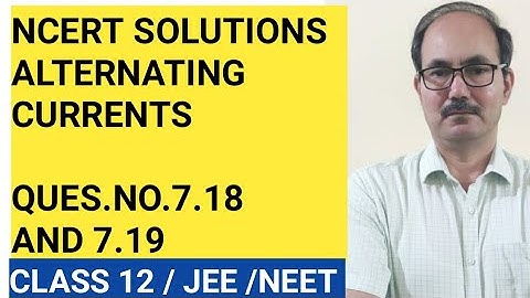NCERT SOLUTIONS II QUES.NO. 7.18 , 7.19 II CHAP 7 ALTERNATING CURRENT II PHYSICS CLASS 12 .