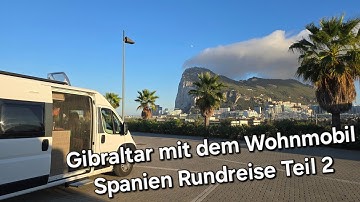 Mit Wohnmobil nach Gibraltar | Stellplatz Alcaidesa Marina & Gibraltar zu Fuß | Spanien-Reise Teii 2