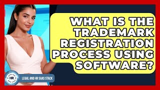 What Is The Trademark Registration Process Using Software? - Legal And HR SaaS Stack