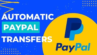 Setting Up Automatic Transfers in PayPal - A Simple Tutorial