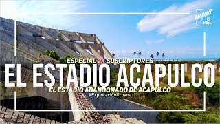 EL EStADIO ABANDONADO DE #ACAPULCO // #Especial2kSubs #ExploraciónUrbana #AcapulcoEnLaPiel