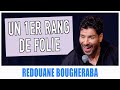 Un 1er rang de folie  redouane bougheraba