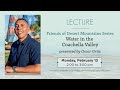 Friends of Desert Mountains • Water in the Coachella Valley