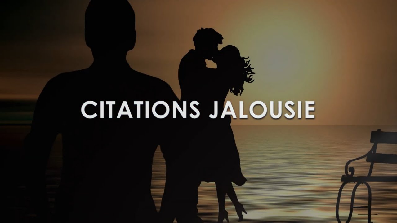 Les Meilleures Citations Sur La Jalousie Youtube