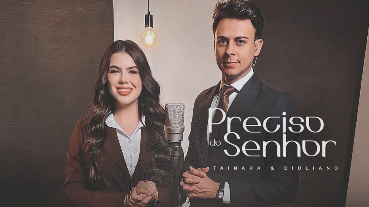Tainara e Diuliano - Preciso Do Senhor | Clipe Oficial