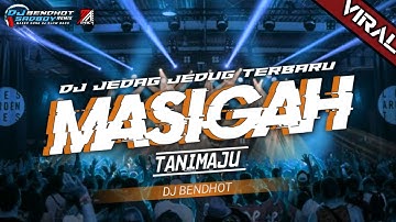 DJ MASIGAH , Masihkah kau ingat JEDAG JEDUG TERBARU TANIMAJU Feat DJBENDHOT