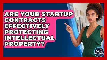 Are Your Startup Contracts Effectively Protecting Intellectual Property? - The Startup Growth Hub