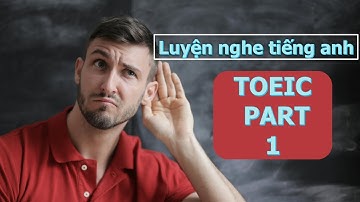 Luyện nghe Tiếng Anh TOEIC Part 1 Photo #04 | (Có đáp án )