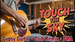 Deep House & Jazz | Touch The Sky | Gypsy Guitar🔥 PMA