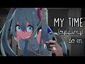 Nightcore - My Time (Oyasumi) (Lyrics) [𝗙𝗹𝗮𝘀𝗵 𝗪𝗮𝗿𝗻𝗶𝗻𝗴!]