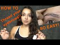 HOW TO THREAD YOUR EYEBROWS | BEGINNERS