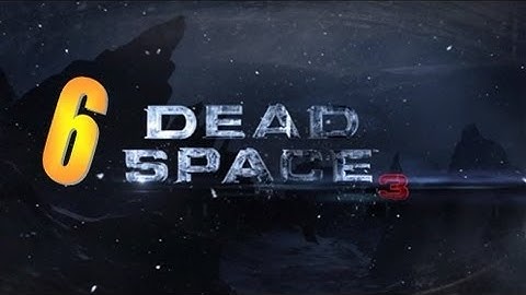 Dead Space 3 - Gameplay Walkthrough Part 6 - Chapter 7 (XBOX/PS3/PC) [HD]