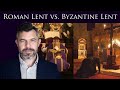 Roman Lent vs. Byzantine Lent: Plus How to Keep Traditional Lenten Fast