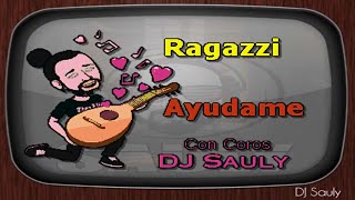 Ragazzi - Ayudame (Con Coros) Karaoke