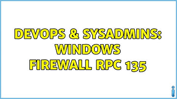 DevOps & SysAdmins: Windows firewall rpc 135