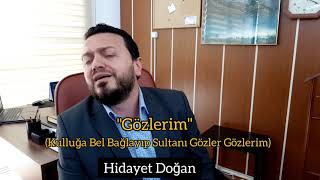 Gözlerim (Kulluğa Bel Bağlayıp Sultanı Gözler Gözlerim)/Müziksiz İlahi - Hidayet Doğan Resimi