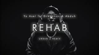 Yo Asel Ft Draganov Abduh - Rehab Urban Z Remix