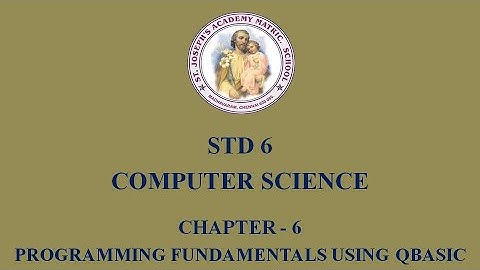 COMPUTER SCIENCE STD 6 | PROGRAMMING FUNDAMENTALS USING QBASIC | CHAPTER - 6