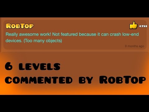 Top Levels with RobTop comments! Geometry Dash