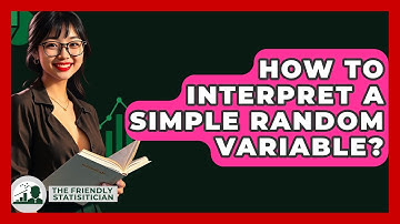 How To Interpret A Simple Random Variable? - The Friendly Statistician