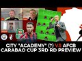 PREVIEW 🏆: MANCHESTER CITY VS BOURNEMOUTH | CARABAO CUP 3RD ROUND | "ACADEMY" CITEH SIDE AWAITS...