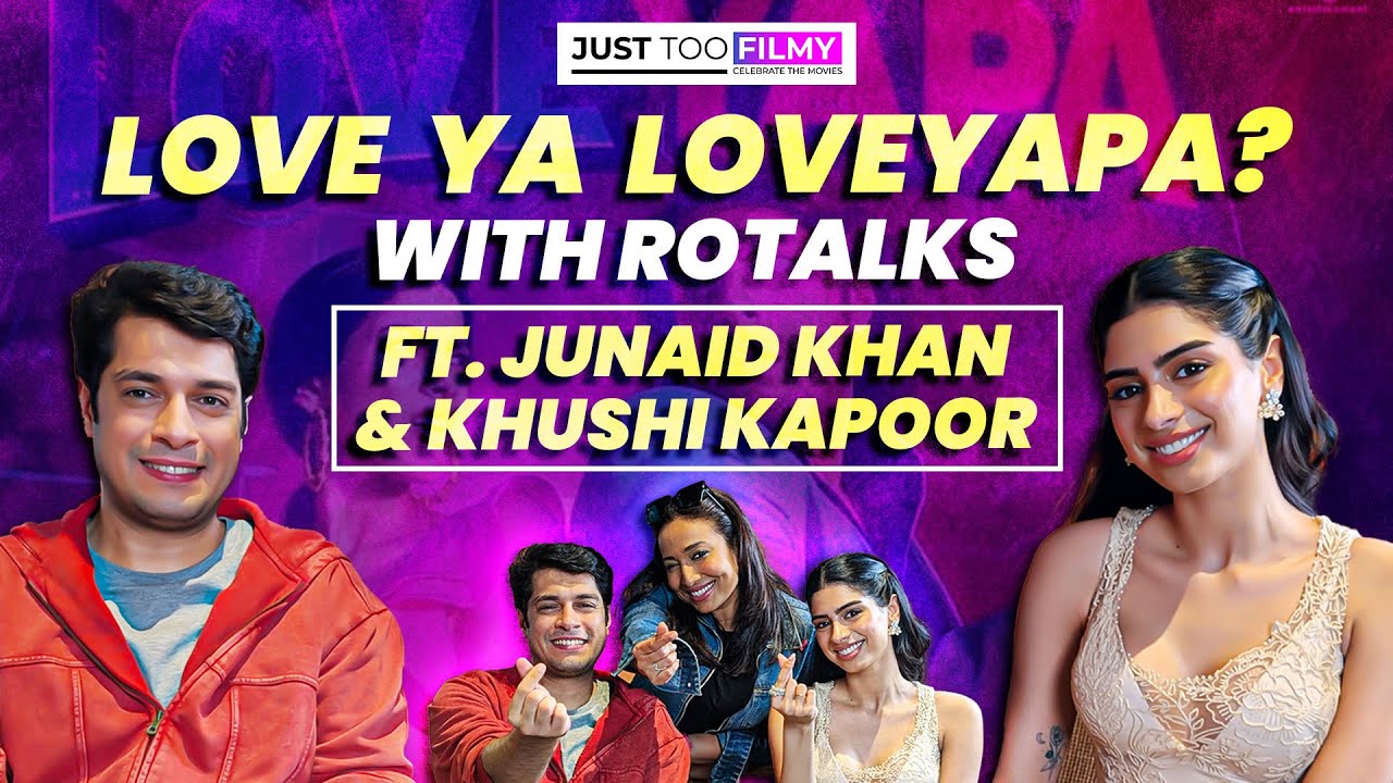 LOVE ya LOVEYAPA? | Junaid Khan | Khushi Kapoor | Rotalks | Just Too Filmy