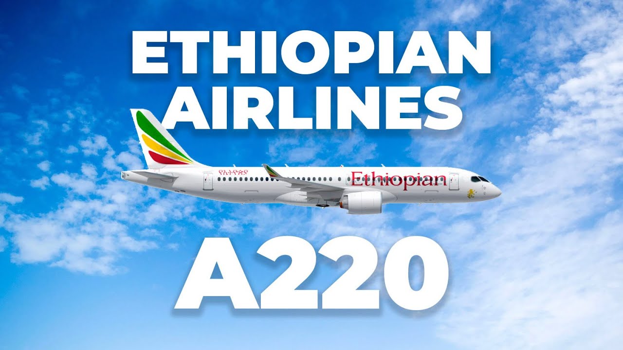 Ethiopian Airlines Will Definitely Consider The Airbus A220