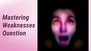 Self-assessment: Understanding and Discussing Your Weaknesses