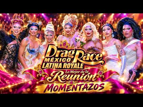 The Best of the Drag Race México: Latina Royale Reunion