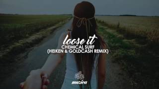 Chemical Surf - Loose It (Goldcash Remix)