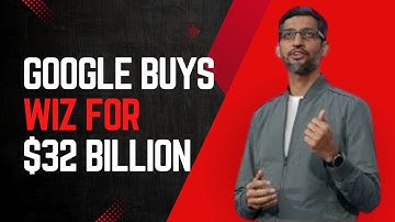 Google Makes MASSIVE $32 Billion Move in Cloud Security