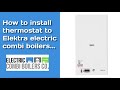 How to install room thermostat - Elektra Electric Combi Boilers (Fiamma)