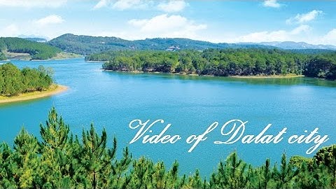 Dalat travel guide - Introduction of Da Lat City, Vietnam